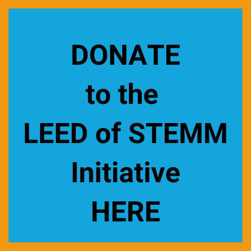 Help us realize the LEED Principles and Practices! DONATE to the LEED of STEMM Initiative!